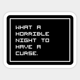 Horrible Night to have a Curse Sticker